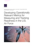 Cover: Developing Operationally Relevant Metrics for Measuring and Tracking Readiness in the U.S. Air Force - RAND