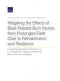 Cover: Mitigating the Effects of Blast-Related Burn Injuries from Prolonged Field Care to Rehabilitation and Resilience - RAND
