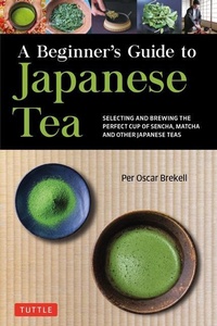Abbildung von: A Beginner's Guide to Japanese Tea - Tuttle Publishing