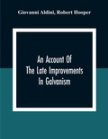 Cover: An Account Of The Late Improvements In Galvanism - ALPHA EDITION