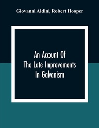 Abbildung von: An Account Of The Late Improvements In Galvanism - ALPHA EDITION
