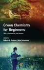 Cover: Green Chemistry for Beginners - Pan Stanford Publishing Pte Ltd