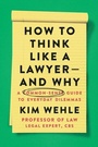 Cover: How to Think Like a Lawyer--and Why - HarperCollins