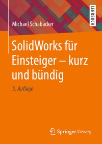 Abbildung von: SolidWorks für Einsteiger - kurz und bündig - Springer Vieweg