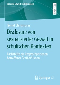 Abbildung von: Disclosure von sexualisierter Gewalt in schulischen Kontexten - Springer VS