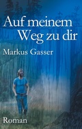 Cover: Auf meinem Weg zu dir - BoD - Books on Demand