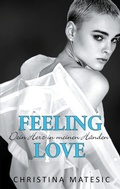 Cover: Feeling Love - Dein Herz in meinen H&auml;nden - BoD - Books on Demand