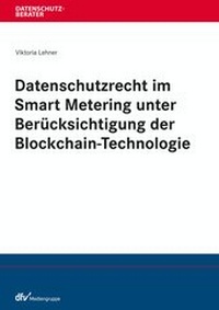 Abbildung von: Datenschutzrecht im Smart Metering unter Berücksichtigung der Blockchain-Technologie - Fachmedien Recht und Wirtschaft