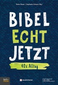 Cover: BIBEL ECHT JETZT - Praxisverlag buch+musik bm gGmbH