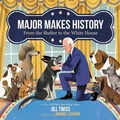 Cover: Major Makes History: From the Shelter to the White House - HarperCollins