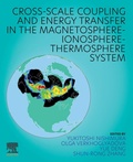 Cover: Cross-Scale Coupling and Energy Transfer in the Magnetosphere-Ionosphere-Thermosphere System - Elsevier