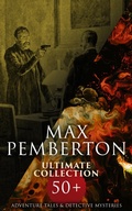 Cover: Max Pemberton Ultimate Collection: 50+ Adventure Tales & Detective Mysteries - e-artnow