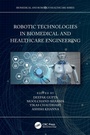 Cover: Robotic Technologies in Biomedical and Healthcare Engineering - CRC Press