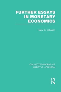 Enlarge image Cover: Further Essays in Monetary Economics (Collected Works of Harry Johnson) - Routledge