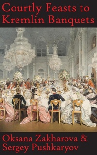 Abbildung von: Courtly Feasts to Kremlin Banquets - Ozaru Books