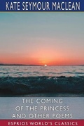 Cover: The Coming of the Princess and Other Poems (Esprios Classics) - Blurb