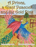 Cover: A Prince, A Giant Peacock and the Gold Ring - IngramSpark