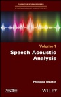 Cover: Speech Acoustic Analysis - Wiley-IEEE Press