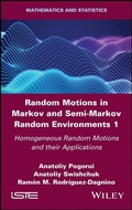 Cover: Random Motions in Markov and Semi-Markov Random Environments 1 - Wiley-IEEE Press