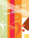 Cover: Open String Bow Workouts for Cello, Book Two - C. Harvey Publications