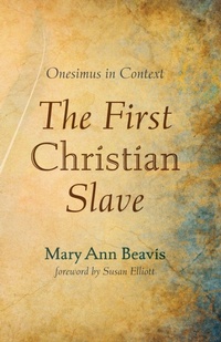 Enlarge image Cover: The First Christian Slave - Wipf & Stock Publishers