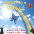 Cover: A Right to a Rainbow - Pa-Pro-VI Publishing