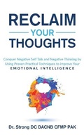 Cover: Reclaim Your Thoughts Conquer Negative Self Talk and Negative Thinking by Using Proven Practical Techniques to Improve Your Emotional Intelligence - Strong Health Institute