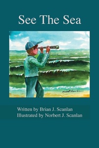 Enlarge image Cover: See The Sea - Brian J. Scanlan