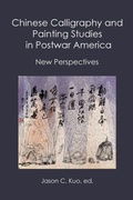 Cover: Chinese Calligraphy and Painting Studies in Postwar America - New Academia Publishing, LLC