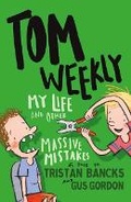 Cover: Tom Weekly 3: My Life and Other Massive Mistakes - Random House Australia