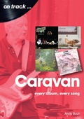 Cover: Caravan: Every Album, Every Song - Sonicbond Publishing