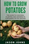 Cover: How To Grow Potatoes - Inspiring Gardening Ideas