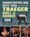 Cover: Showstopping BBQ with Your Traeger Grill & Smoker - Lois Lee