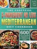 Cover: The Essential 5-Ingredient or Less Mediterranean Diet Cookbook - Aaron Murphy