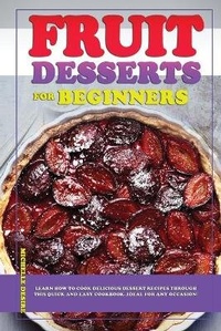 Abbildung von: Fruit Desserts for Beginners - Charlie Creative Lab
