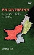 Cover: BALOCHISTAN In the Crosshairs of History - K W Publishers Pvt Ltd