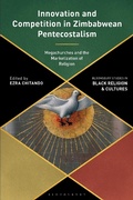Cover: Innovation and Competition in Zimbabwean Pentecostalism - Bloomsbury Academic