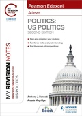 Cover: My Revision Notes: Pearson Edexcel A Level Politics: US Politics: Second Edition - Hodder Education