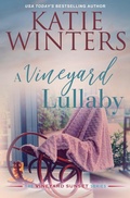 Cover: A Vineyard Lullaby (A Vineyard Sunset Series, #7) - Katie Winters