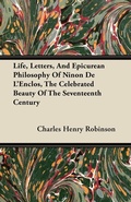 Cover: Life, Letters, And Epicurean Philosophy Of Ninon De L'Enclos, The Celebrated Beauty Of The Seventeenth Century - Read Books Ltd.