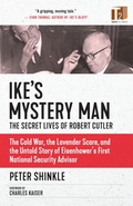 Cover: Ike's Mystery Man: The Secret Lives of Robert Cutler - Steerforth Press