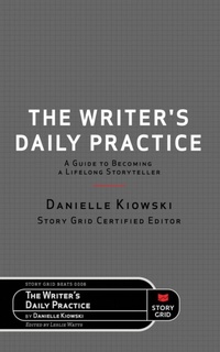 Enlarge image Cover: The Writer's Daily Practice - Story Grid Publishing LLC