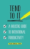 Cover: Tend to It - Kate Litterer, PhD