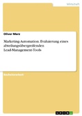 Cover: Marketing-Automation. Evaluierung eines abteilungs&uuml;bergreifenden Lead-Management-Tools - GRIN Verlag