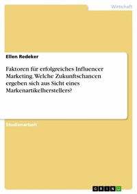 Abbildung von: Faktoren für erfolgreiches Influencer Marketing. Welche Zukunftschancen ergeben sich aus Sicht eines Markenartikelherstellers? - GRIN Verlag