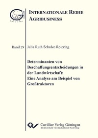 Abbildung von: Determinanten von Beschaffungsentscheidungen in der Landwirtschaft: Eine Analyse am Beispiel Großtraktoren - Cuvillier Verlag