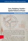 Cover: Core, Periphery, Frontier - Spatial Patterns of Power - V&R unipress