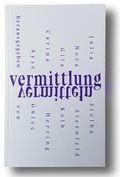Cover: Vermittlung vermitteln - NGBK Neue Gesellschaft f&uuml;r Bildende Kunst