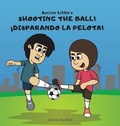 Cover: Soccer Little's Shooting the Ball! !Disparando la Pelota! - Brownie Books