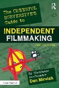 Abbildung von: The Cheerful Subversive's Guide to Independent Filmmaking - Routledge